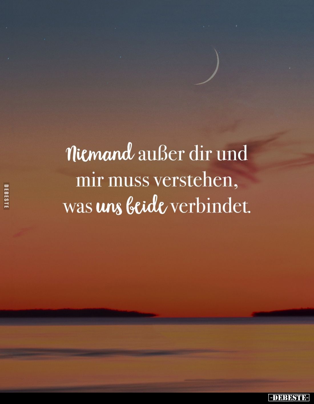 Niemand außer dir und mir muss verstehen, was uns beide verbindet.