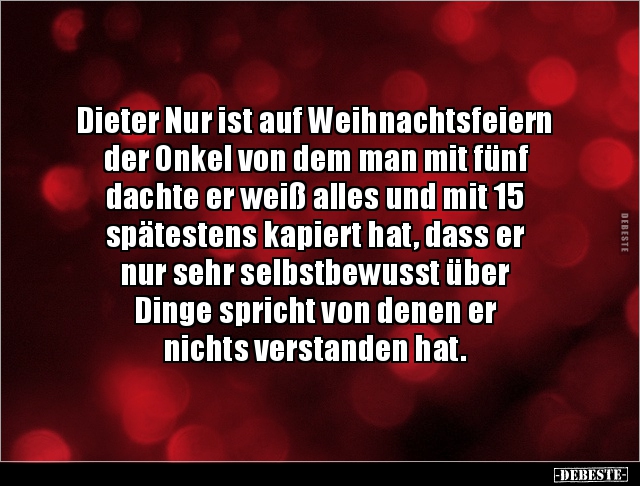 Dieter Nur ist auf Weihnachtsfeiern der Onkel von dem man.. - Lustige Bilder | DEBESTE.de