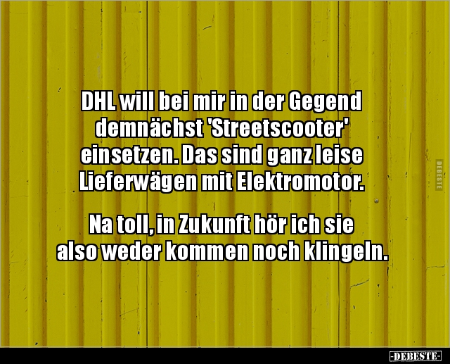 DHL will bei mir in der Gegend demnächst 'Streetscooter'.. - Lustige Bilder | DEBESTE.de