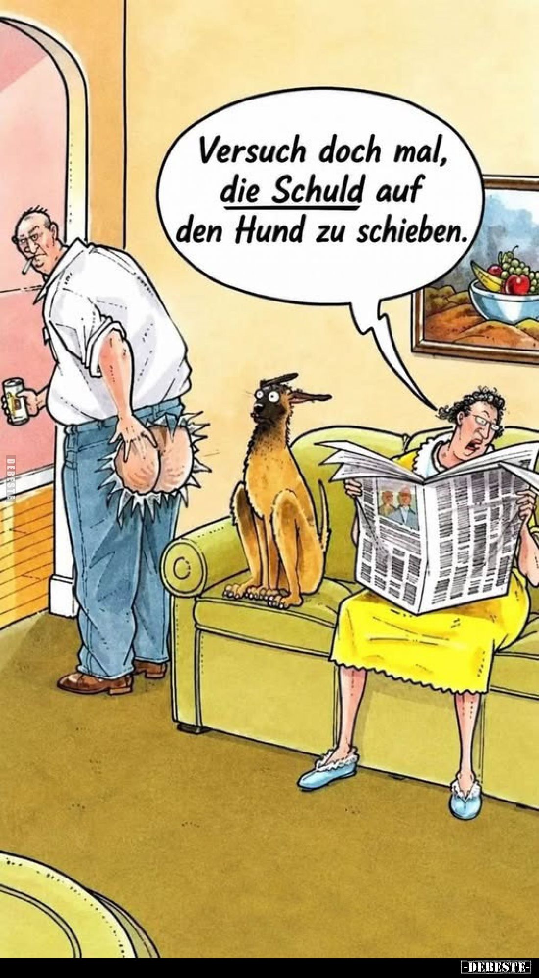 Versuch doch mal, die Schuld auf den Hund zu schieben.