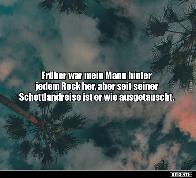 Früher war mein Mann hinter jedem Rock her, aber.. - Lustige Bilder | DEBESTE.de