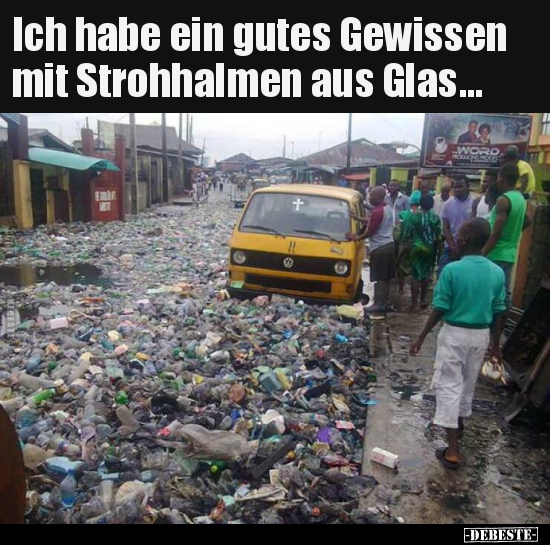 Ich habe ein gutes Gewissen mit Strohhalmen aus Glas... - Lustige Bilder | DEBESTE.de