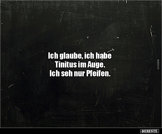 Ich glaube, ich habe Tinitus im Auge. Ich seh nur.. - Lustige Bilder | DEBESTE.de