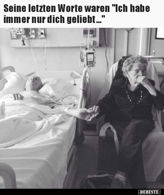 Seine letzten Worte waren "Ich habe immer nur dich.." - Lustige Bilder | DEBESTE.de