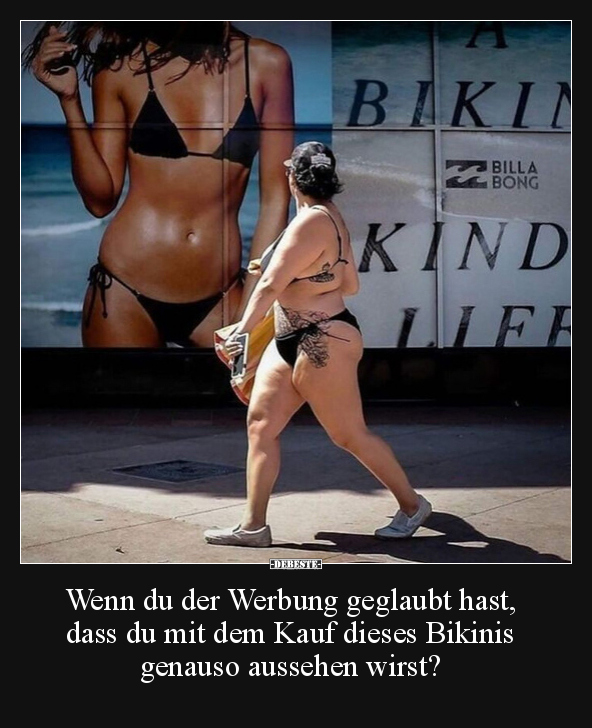 Wenn du der Werbung geglaubt hast, dass du mit dem Kauf.. - Lustige Bilder | DEBESTE.de