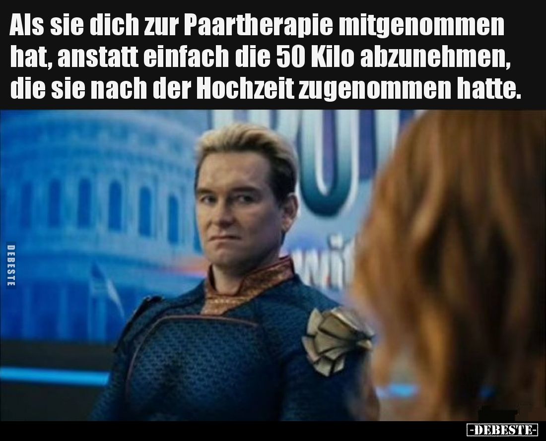 Als sie dich zur Paartherapie mitgenommen hat, anstatt einfach die 50 Kilo abzunehmen, die sie nach der Hochzeit zugenommen h...