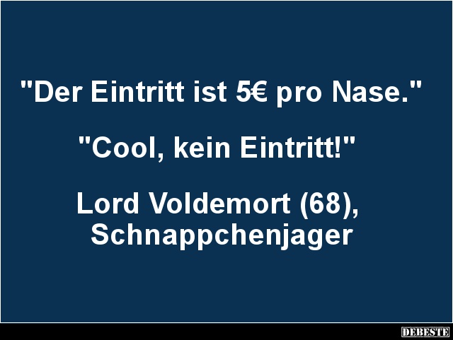 Der Eintritt ist 5€ pro Nase... - Lustige Bilder | DEBESTE.de