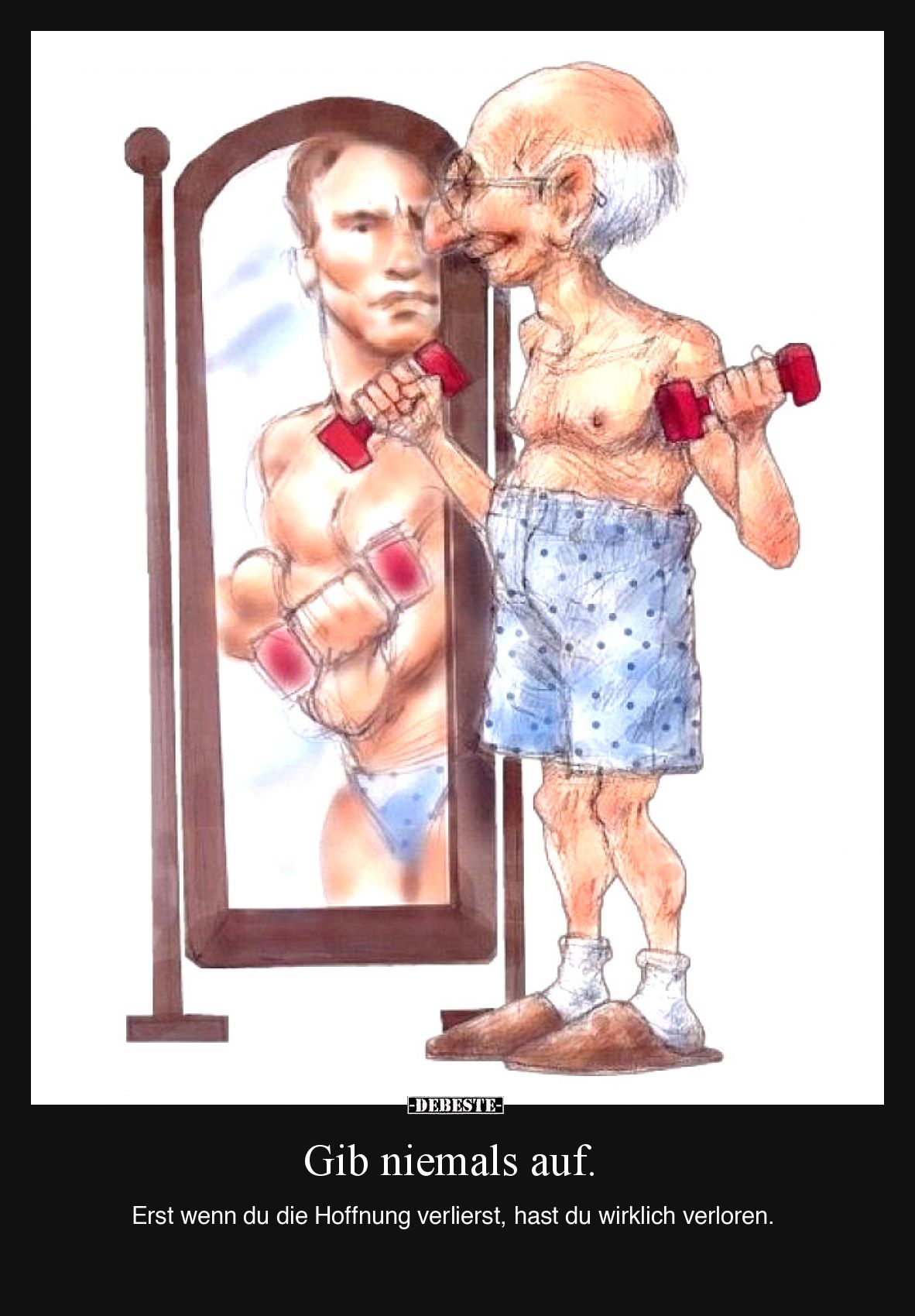Gib niemals auf. Erst wenn du die Hoffnung verlierst, hast du wirklich verloren.