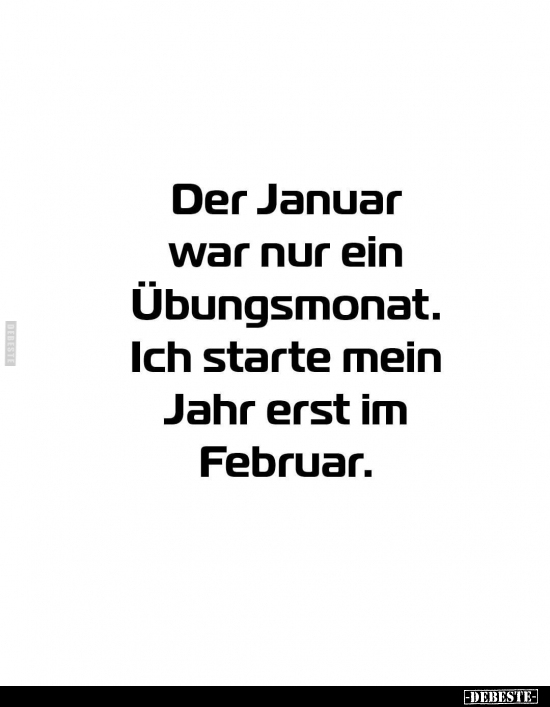 Der Januar war nur ein Übungsmonat.. - Lustige Bilder | DEBESTE.de