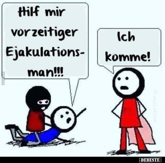 Hilf mir vorzeitiger Ejakulationsman!!!.. - Lustige Bilder | DEBESTE.de