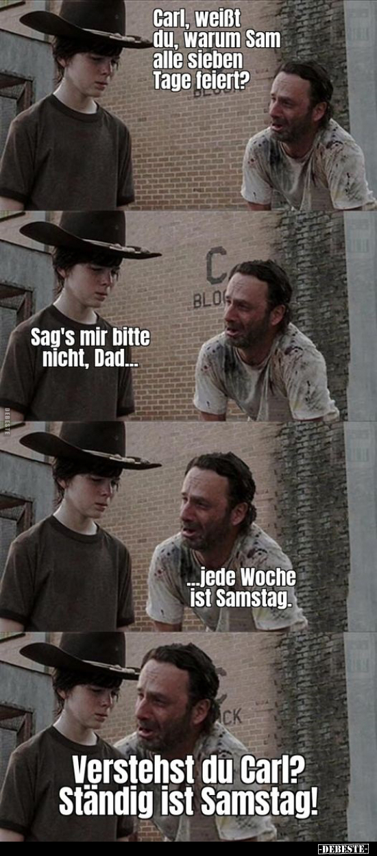 Carl, weißt du, warum Sam alle sieben Tage feiert.. - Lustige Bilder | DEBESTE.de