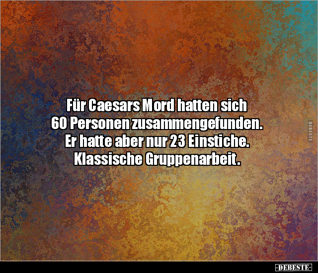 Für Caesars Mord hatten sich 60 Personen.. - Lustige Bilder | DEBESTE.de