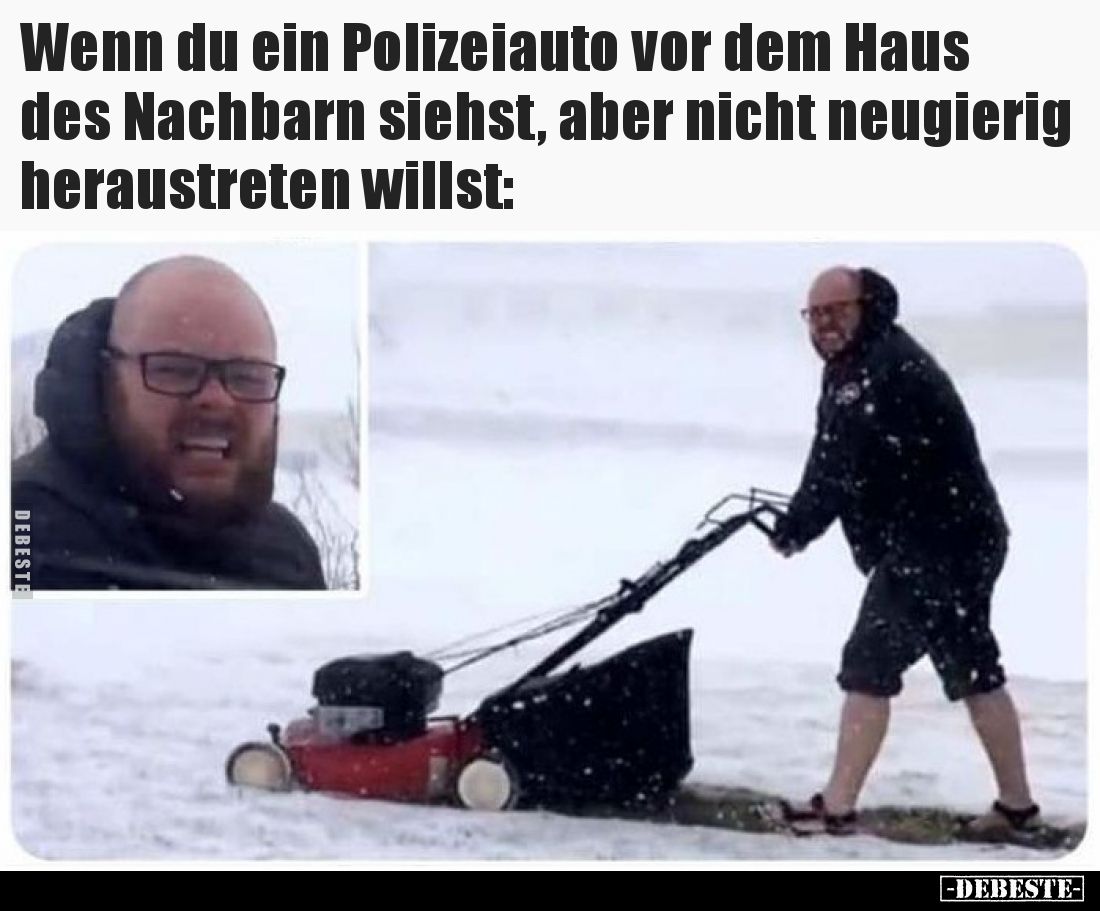 Wenn du ein Polizeiauto vor dem Haus des Nachbarn siehst, aber nicht neugierig heraustreten willst: