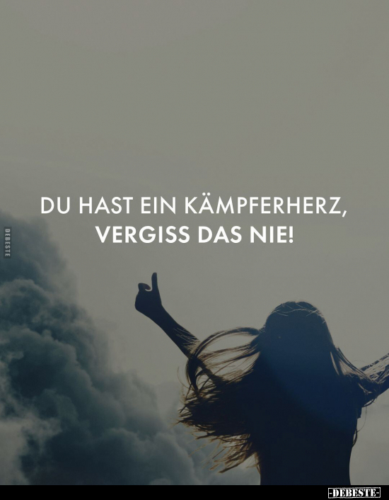 Du hast ein Kämpferherz, vergiss das nie!.. - Lustige Bilder | DEBESTE.de