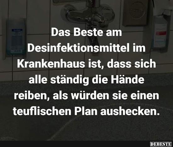 Das beste am Desinfektionsmittel im Krankenhaus ist.. - Lustige Bilder | DEBESTE.de