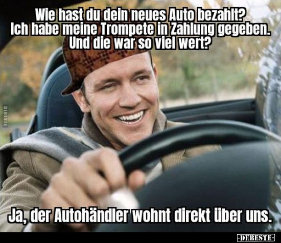 Wie hast du dein neues Auto bezahlt?.. - Lustige Bilder | DEBESTE.de