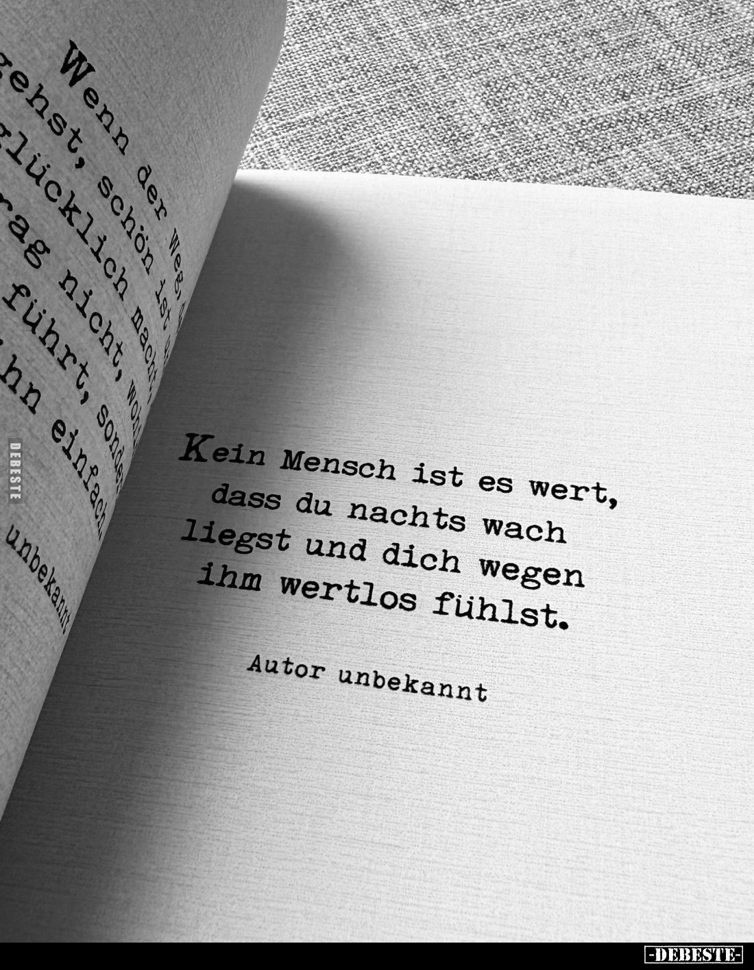 Kein Mensch ist es wert, dass du nachts wach liegst und dich wegen ihm wertlos fühlst.