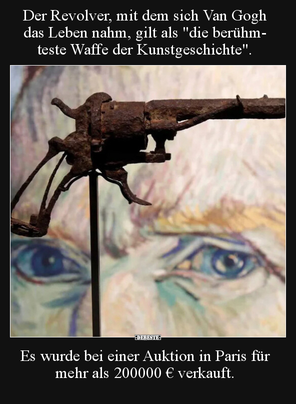Der Revolver, mit dem sich Van Gogh das Leben nahm, gilt.. - Lustige Bilder | DEBESTE.de