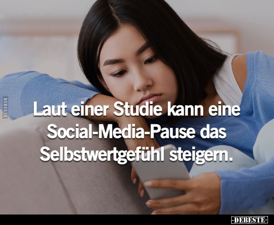 Laut einer Studie kann eine Social-Media-Pause.. - Lustige Bilder | DEBESTE.de