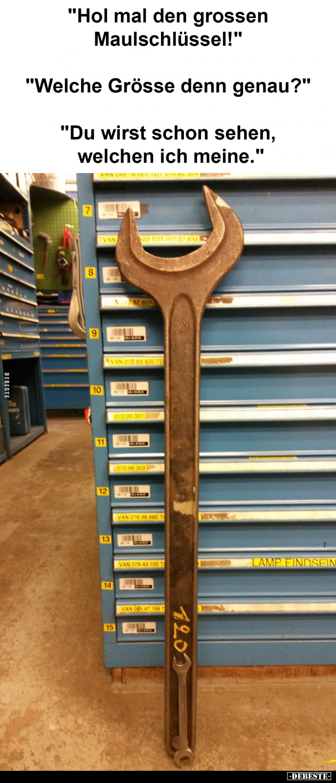 "Hol mal den grossen Maulschlüssel!" -
"Welche Grösse denn genau?" -
"Du wirst schon sehen, welche...