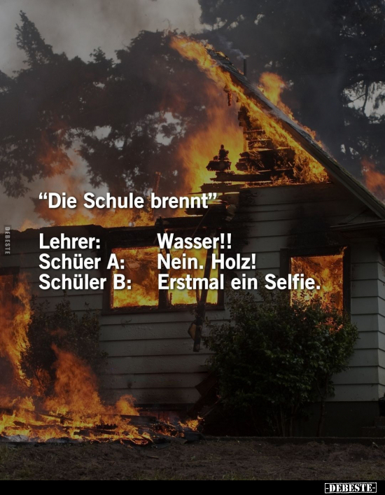 "Die Schule brennt".. - Lustige Bilder | DEBESTE.de