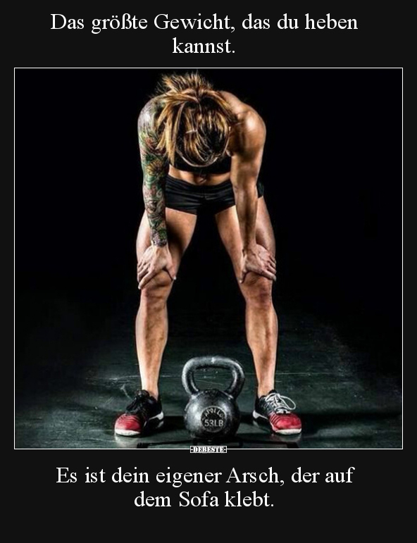 Das größte Gewicht, das du heben kannst... - Lustige Bilder | DEBESTE.de
