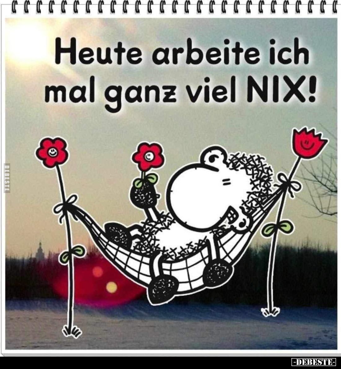 Heute arbeite ich mal ganz viel NIX!