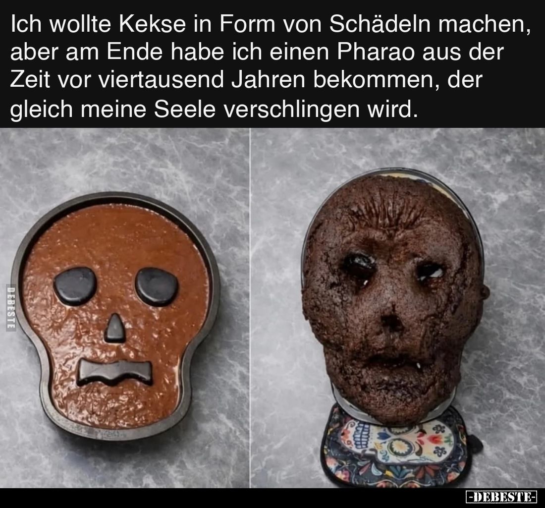 Ich wollte Kekse in Form von Schädeln machen, aber am Ende habe ich einen Pharao aus der Zeit vor viertausend Jahren bekommen...