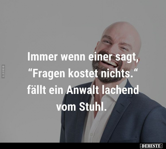 Immer wenn einer sagt, "Fragen kostet nichts." fällt ein.. - Lustige Bilder | DEBESTE.de