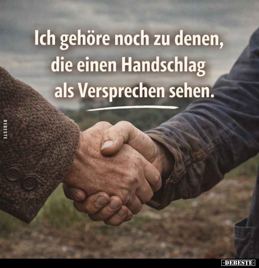 Ich gehöre noch zu denen, die einen Handschlag als Versprechen sehen.