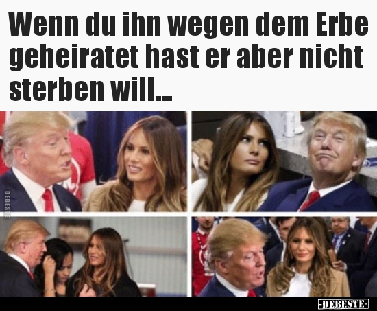 Wenn du ihn wegen dem Erbe geheiratet hast er aber nicht.. - Lustige Bilder | DEBESTE.de