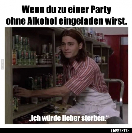 Wenn du zu einer Party ohne Alkohol eingeladen wirst.. - Lustige Bilder | DEBESTE.de