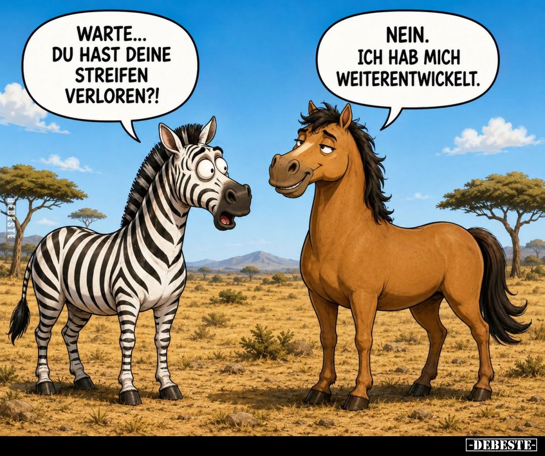 Warte... Du hast deine Streifen verloren?! -
Nein. Ich hab mich weiterentwickelt.