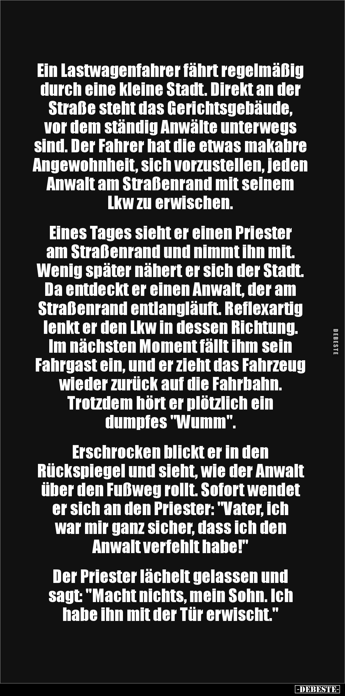 Ein Lastwagenfahrer fährt regelmäßig durch eine kleine Stadt. Direkt an der Straße steht das Gerichtsgebäude, vor dem ständig...