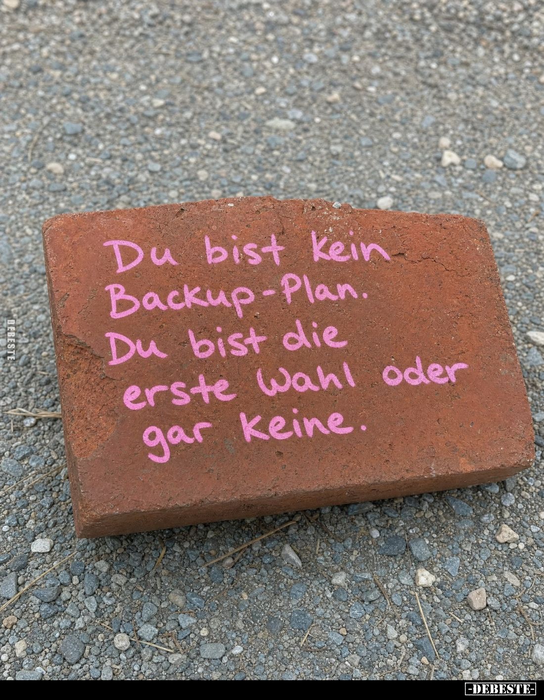 Du bist kein Backup-Plan.
Du bist die erste Wahl oder gar keine.