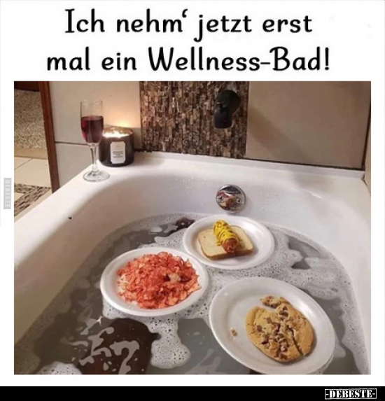 Ich nehm jetzt erst mal ein Wellness-Bad!.. - Lustige Bilder | DEBESTE.de