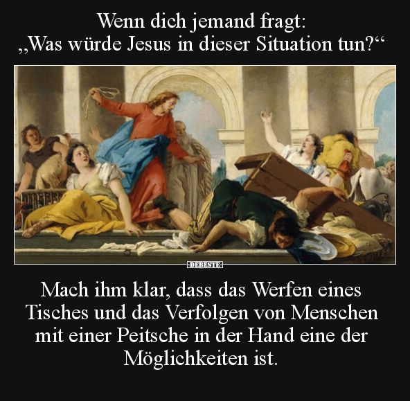 Wenn dich jemand fragt: "Was würde Jesus in dieser.." - Lustige Bilder | DEBESTE.de