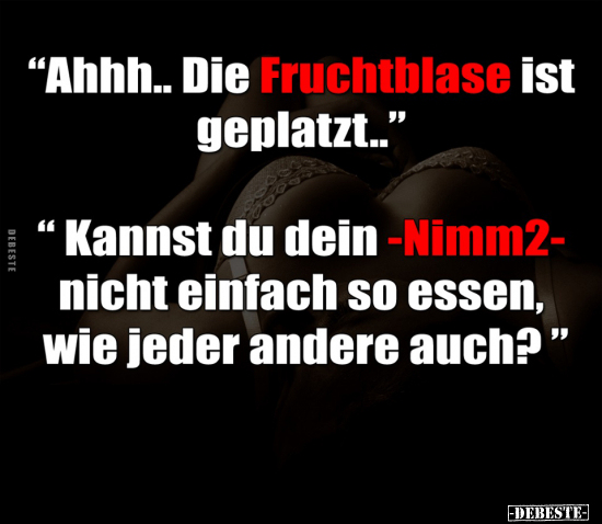 "Ahhh.. Die Fruchtblase ist geplatzt..".. - Lustige Bilder | DEBESTE.de