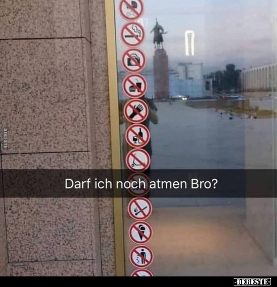 Darf ich noch atmen Bro?.. - Lustige Bilder | DEBESTE.de