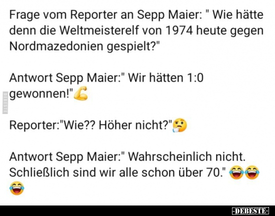 Frage vom Reporter an Sepp Maier: "Wie hätte denn die.." - Lustige Bilder | DEBESTE.de