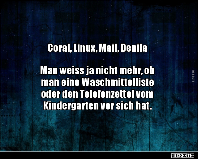 Coral, Linux, Mail, Denila.. Man weiss ja nicht mehr.. - Lustige Bilder | DEBESTE.de