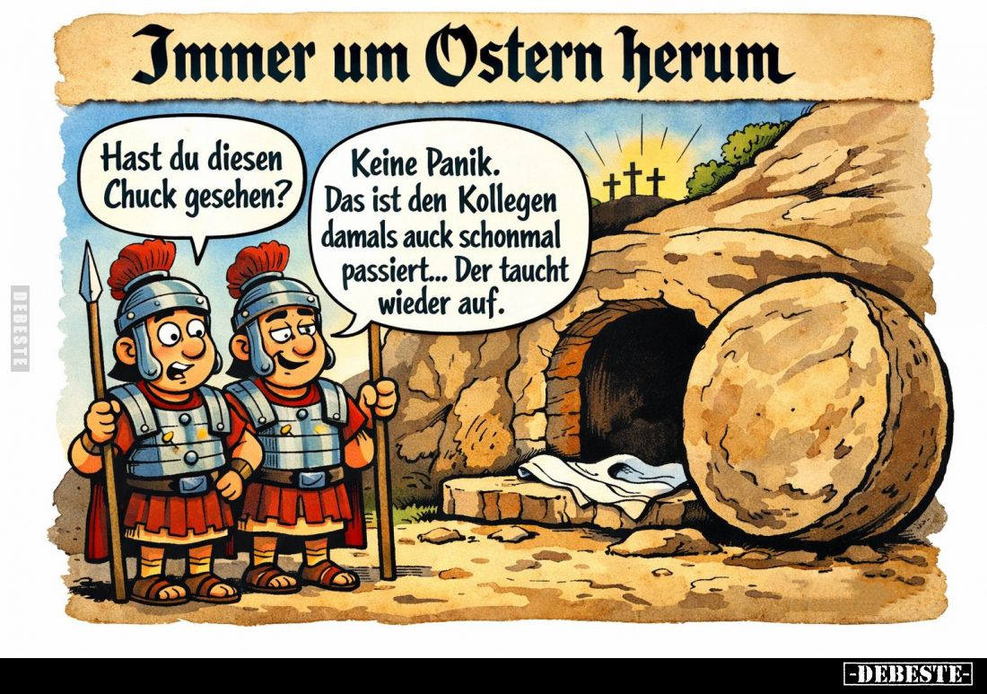 Immer um Ostern herum. -
Hast du diesen Chuck gesehen? -
Keine Panik. Das ist den Kollegen damals auch schon mal passiert.....
