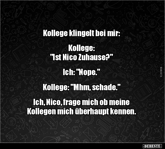 Kollege klingelt bei mir: Kollege: "Ist Nico.." - Lustige Bilder | DEBESTE.de