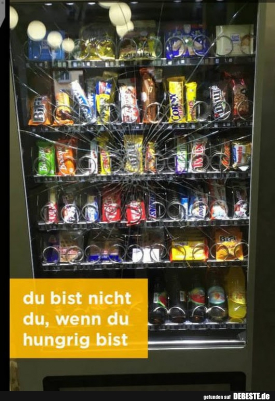 Du bist nicht du wenn du hungrig bist...