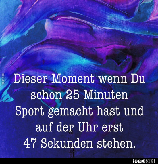Dieser Moment wenn Du schon 25 Minuten Sport gemacht hast.. - Lustige Bilder | DEBESTE.de