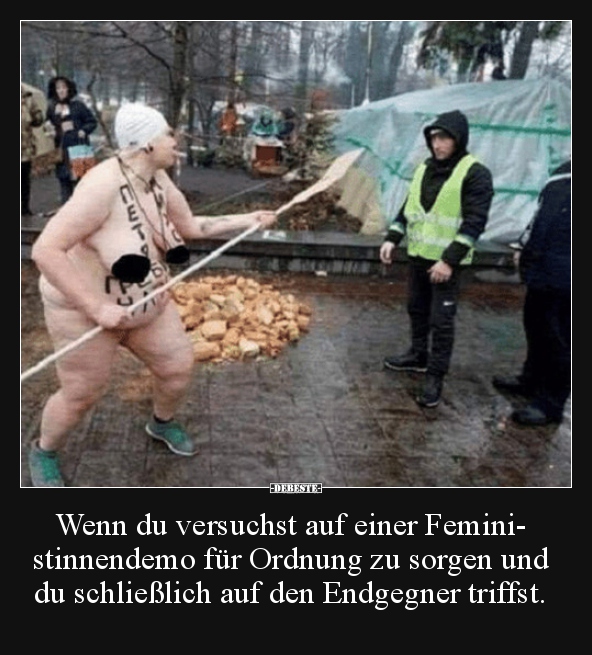 Wenn du versuchst auf einer Feministinnendemo für.. - Lustige Bilder | DEBESTE.de