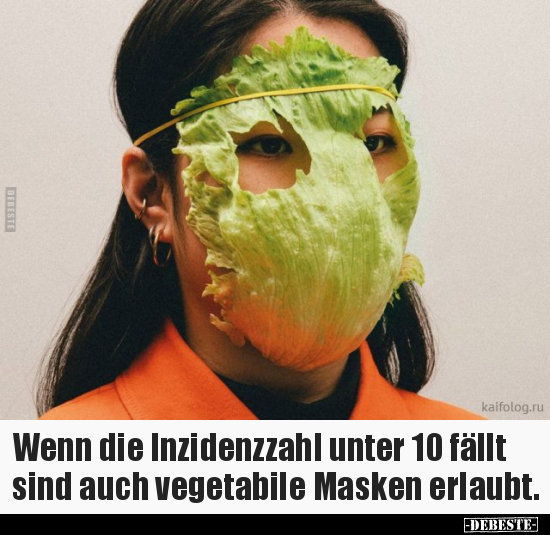 Wenn die Inzidenzzahl unter 10 fällt sind auch vegetabile.. - Lustige Bilder | DEBESTE.de