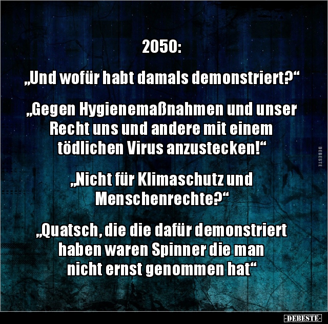 2050:  "Und wofür habt damals demonstriert?""Gegen.. - Lustige Bilder | DEBESTE.de