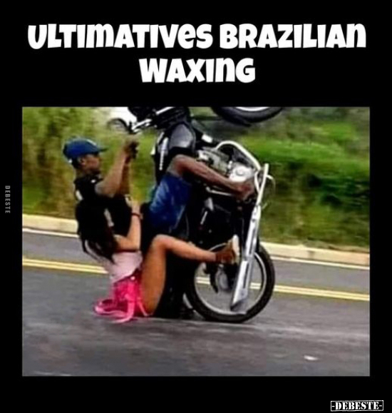 Ultimatives brasilian Waxing.. - Lustige Bilder | DEBESTE.de