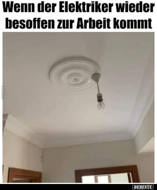 Wenn der Elektriker wieder besoffen zur Arbeit kommt.. - Lustige Bilder | DEBESTE.de
